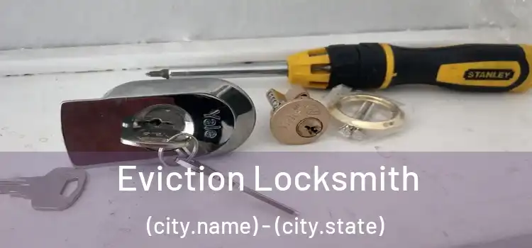  Eviction Locksmith (city.name) - (city.state)